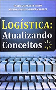 LOGÍSTICA: ATUALIZANDO CONCEITOS