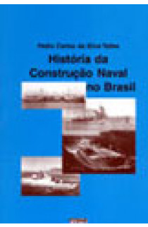 HISTÓRIA DA CONSTRUÇÃO NAVAL NO BRASIL