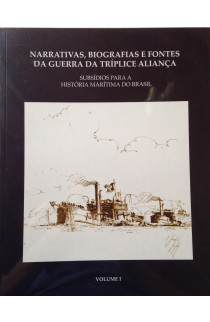 NARRATIVAS, BIBLIOGRAFIA E FONTES DA GUERRA DA TRÍPLICE ALIANÇA - Vol. 1