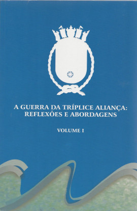  A GUERRA DA TRÍPLICE ALIANÇA - Reflexões e Abordagens - Vol. 1
