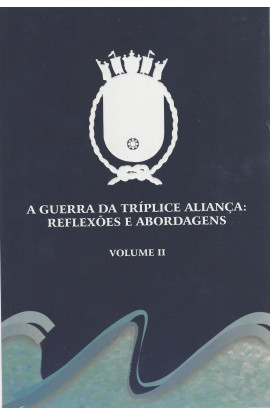 A GUERRA DA TRÍPLICE ALIANÇA - Reflexões e Abordagens - Vol. 2