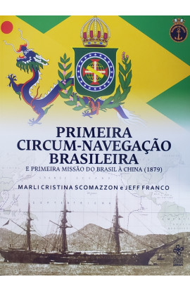 PRIMEIRA CIRCUM-NAVEGAÇÃO BRASILEIRA e Primeira Missão do Brasil à China (1879)