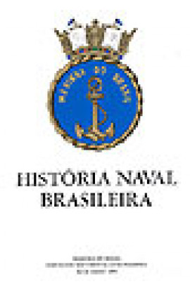 HISTÓRIA NAVAL BRASILEIRA VOL. 5 - TOMO I-B