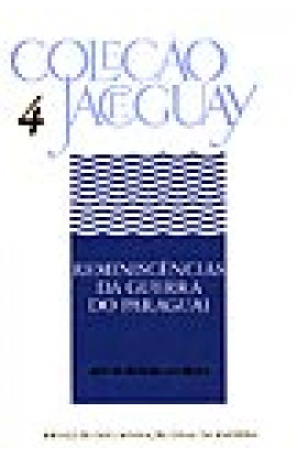 REMINISCÊNCIAS DA GUERRA DO PARAGUAI - Coleção Jaceguay - Vol. 4